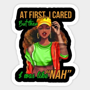 At first I cared, But then I was like Nah, Black Girl, Black Woman Sticker